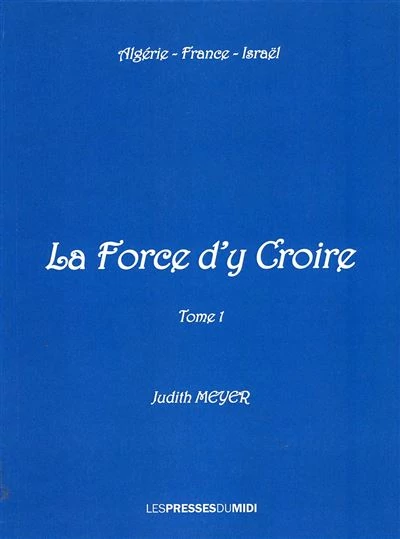 La force d'y croire, Tome 1, aux éditions "LesPressesDuMidi"